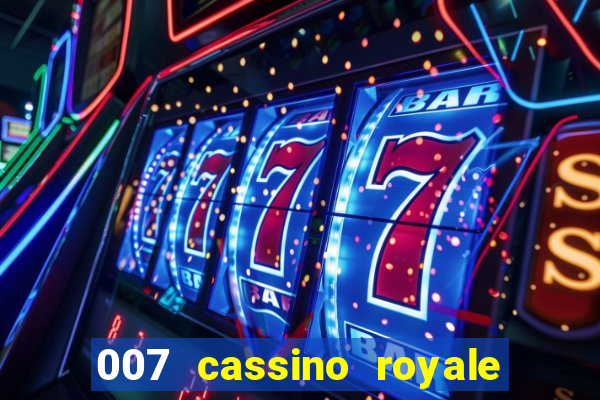 007 cassino royale filme completo em portugues